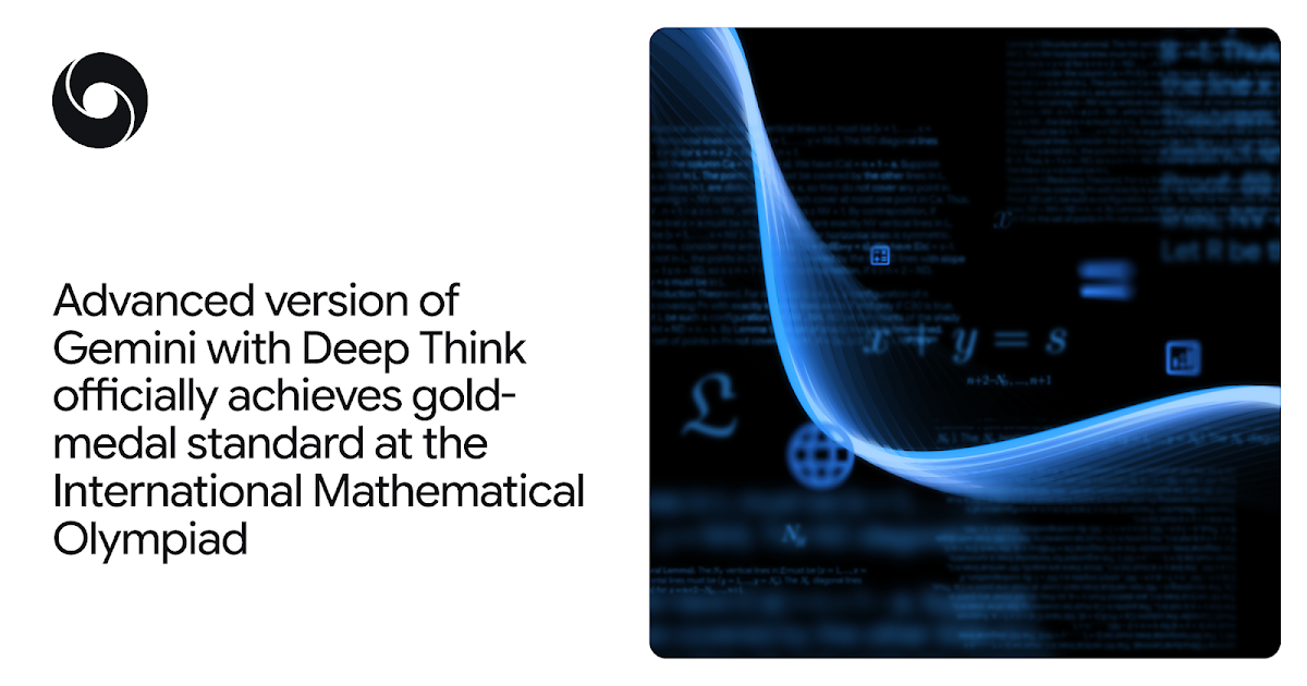 Advanced version of Gemini with Deep Think officially achieves gold-medal Advanced version of Gemini with Deep Think officially achieves gold-medal standard at the International Mathematical Olympiad