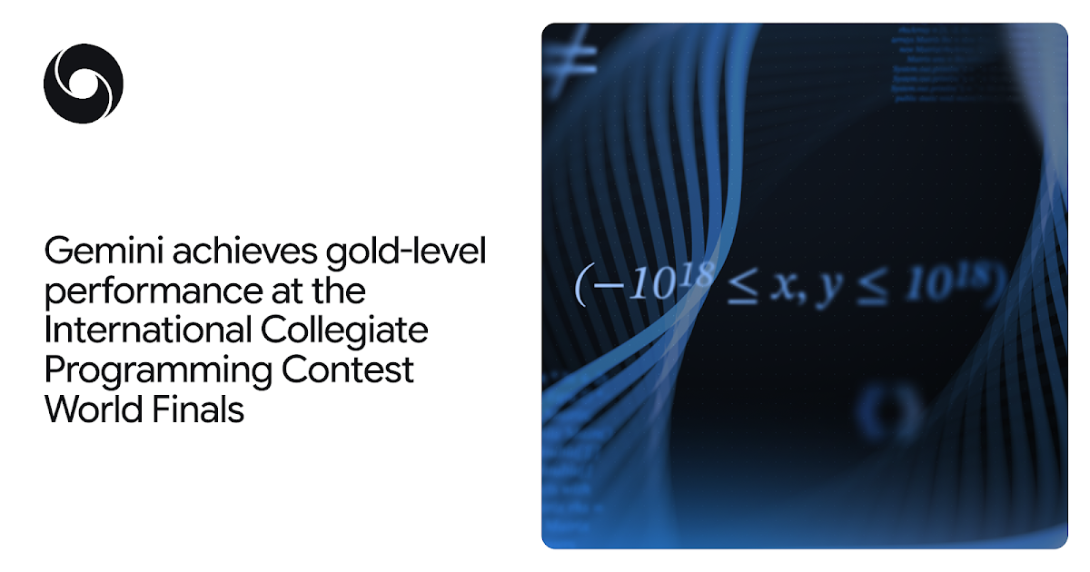 Gemini achieves gold-medal level at the International Collegiate Programming Contest Gemini achieves gold-medal level at the International Collegiate Programming Contest World Finals