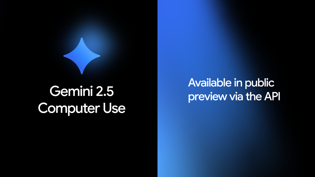 Introducing the Gemini 2.5 Computer Use model Introducing the Gemini 2.5 Computer Use model