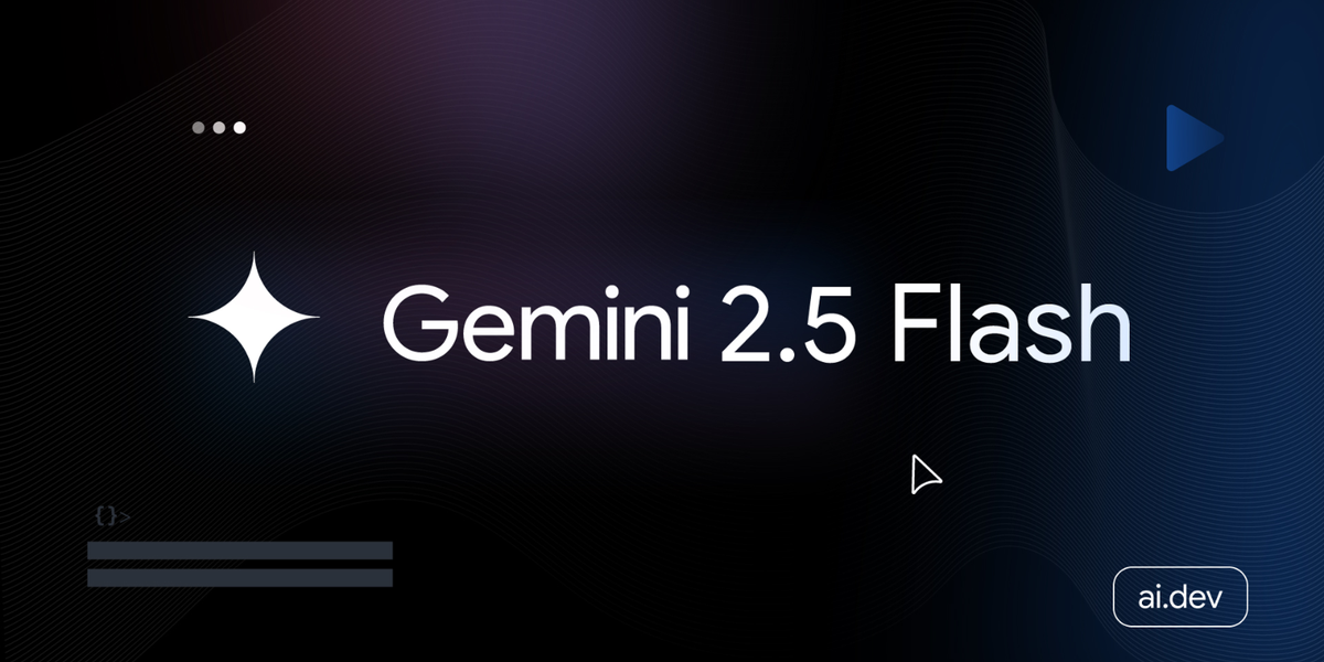 Start building with Gemini 2.5 Flash Start building with Gemini 2.5 Flash