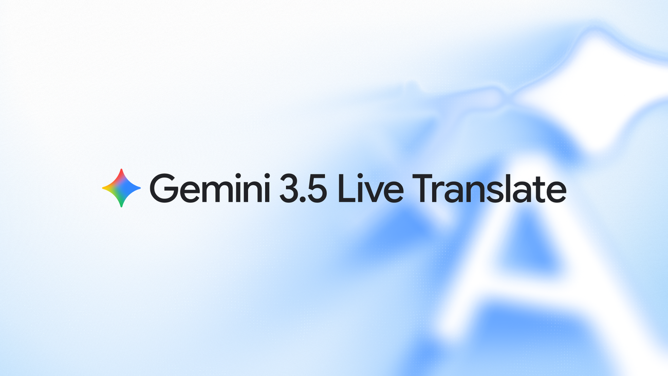 Gemini 3.5 Live Translate is here Gemini 3.5 Live Translate is here